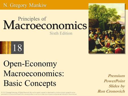 Open-Economy Macroeconomics: Basic Concepts Premium PowerPoint Slides by Ron Cronovich © 2012 Cengage Learning. All Rights Reserved. May not be copied,