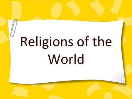 Religions of the World. Religion (The Basics) Religion is a belief in a supernatural power or powers that are regarded as the creators and maintainers.