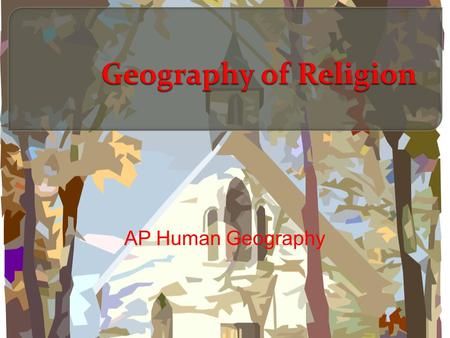 AP Human Geography.  What is Religion?  Major Religions & Divisions  Religious Landscapes  Religious Conflict and Interaction.
