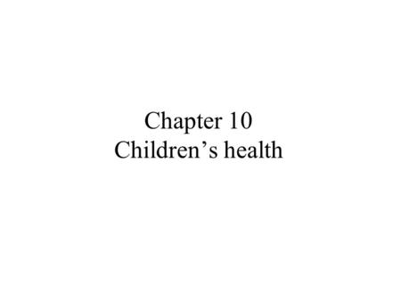 Chapter 10 Children’s health