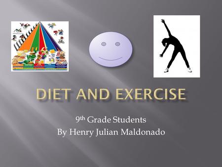 9 th Grade Students By Henry Julian Maldonado  Helps build and maintain healthy bones and muscles  Helps reduce the risk of:  developing obesity 
