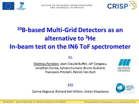 10 B-based Multi-Grid Detectors as an alternative to 3 He In-beam test on the IN6 ToF spectrometer 10 B-based Multi-Grid Detectors as an alternative to.