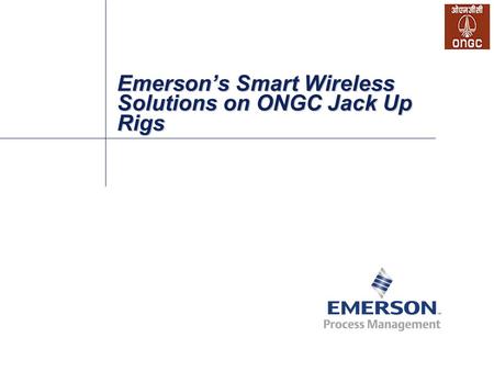 Emerson’s Smart Wireless Solutions on ONGC Jack Up Rigs.