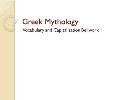 Greek Mythology Vocabulary and Capitalization Bellwork 1.