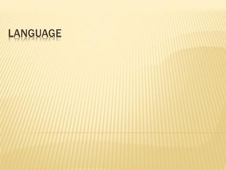  What is language?  How does language work?  Does language affect thought?