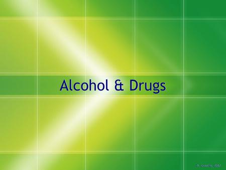 Alcohol & Drugs D. Crowley, 2007. Alcohol & Drugs  To be able to identify the effects of alcohol and other drugs on the body Wednesday, August 12, 2015.