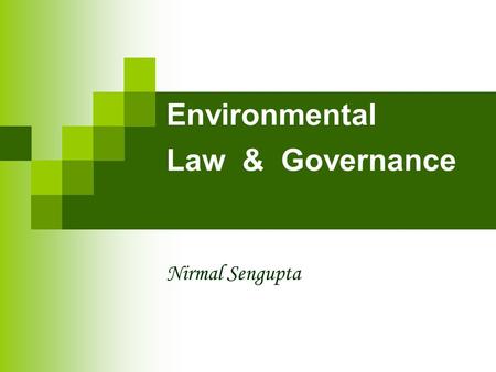 Environmental Law & Governance Nirmal Sengupta. ENVIRONMENTAL LAW (1) POLLUTION CONTROL LAWS Environment Protection Act (1986- ) Water pollution (1974-