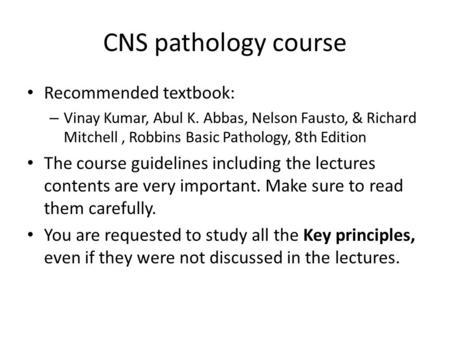 CNS pathology course Recommended textbook:
