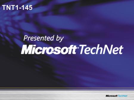 TNT1-145. Welcome to this TechNet Event We would like to bring your attention to the key elements of the TechNet programme; the central information and.