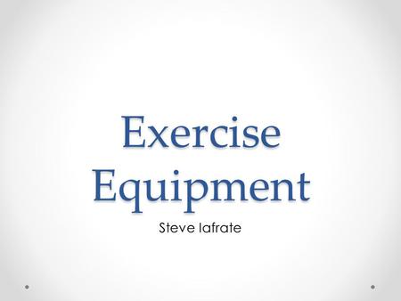 Exercise Equipment Steve Iafrate. Heart Rate Monitor A little device that detects your heart rate You can use a heart rate monitor while you exercise.