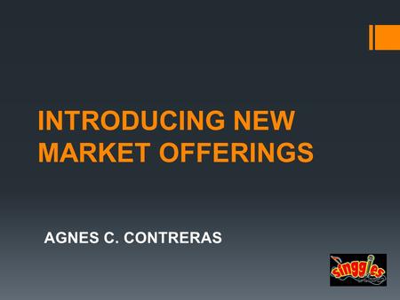 INTRODUCING NEW MARKET OFFERINGS