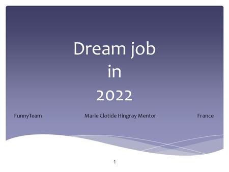 Dream job in 2022 FunnyTeam Marie Clotide Hingray MentorFrance 1.