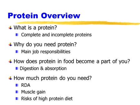 Protein Overview What is a protein? Complete and incomplete proteins Why do you need protein? Main job responsibilities How does protein in food become.