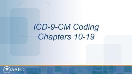 ICD-9-CM Coding Chapters 10-19. Chapter 10: Diseases of Genitourinary System Chapter 11: Complications of Pregnancy, Childbirth, and the Peurperium Chapter.