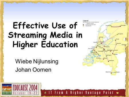 Effective Use of Streaming Media in Higher Education Wiebe Nijlunsing Johan Oomen.
