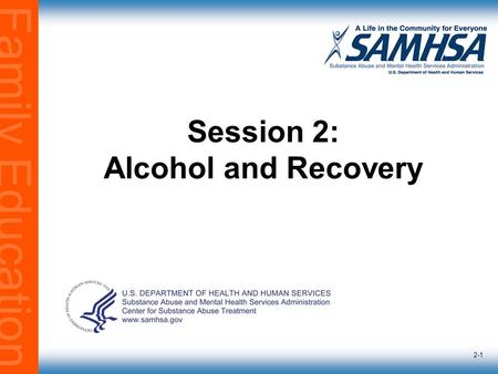 Family Education 2-1 Session 2: Alcohol and Recovery.
