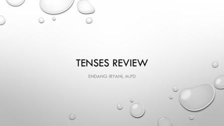 Tenses review Endang iryani, m.pD.