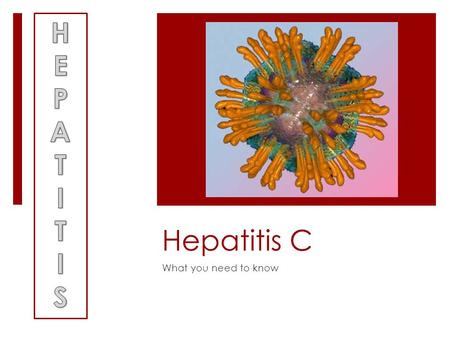 Hepatitis C What you need to know. What is Hepatitis C?  Hepatitis C is the most common chronic blood borne illness in the U.S, approximately 3.2 million.