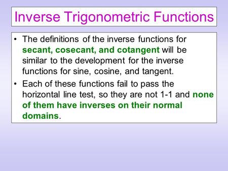 Inverse Trigonometric Functions The definitions of the inverse functions for secant, cosecant, and cotangent will be similar to the development for the.