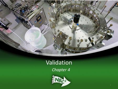 Validation Chapter 4 1. Validation Exemplifies Process Understanding 2.