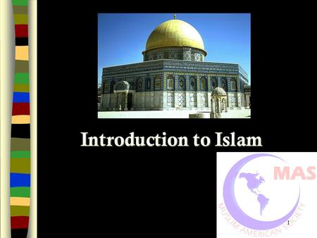 1 Introduction to Islam. 2 3 4 ISLAM Islam is the name of the religion. Islam is the name of the religion. SILM or SALAM….meaning peace SILM or SALAM….meaning.