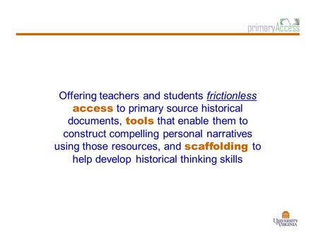 Offering teachers and students frictionless access to primary source historical documents, tools that enable them to construct compelling personal narratives.