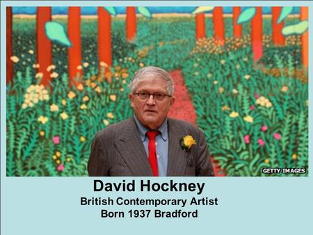 David Hockney British Contemporary Artist Born 1937 Bradford David Hockney British Contemporary Artist Born 1937 Bradford.