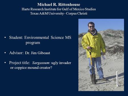 Michael R. Rittenhouse Harte Research Institute for Gulf of Mexico Studies Texas A&M University– Corpus Christi Student: Environmental Science MS program.