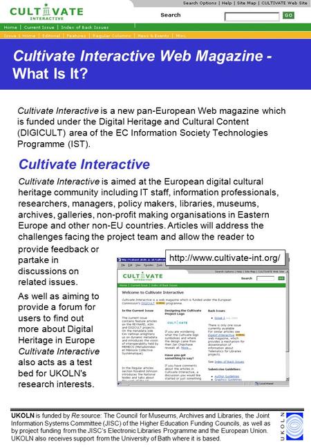 Cultivate Interactive Web Magazine - What Is It? Cultivate Interactive is a new pan-European Web magazine which is funded under the Digital Heritage and.