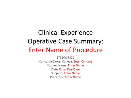 Clinical Experience Operative Case Summary: Enter Name of Procedure