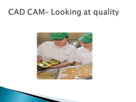  Which of the following is CAD and CAM ?  Computer aided desk  Computer and design  Computer aided design  Computer and drawing  Computer and manufacturing.