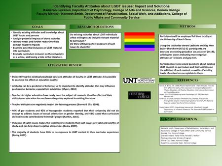 Identifying Faculty Attitudes about LGBT issues: Impact and Solutions Kameron Lewellen, Department of Psychology, College of Arts and Sciences, Honors.