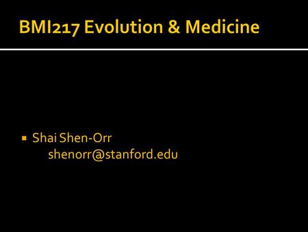  Shai Shen-Orr  Nothing in Biology Makes Sense Except in the Light of Evolution  Theodosius Dobzhansky 1973.