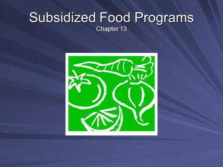 Subsidized Food Programs Chapter 13. Introduction Government operated food assistance or domestic food programs provide food at no cost or below market.