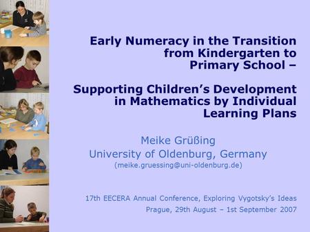Early Numeracy in the Transition from Kindergarten to Primary School – Supporting Children’s Development in Mathematics by Individual Learning Plans Meike.