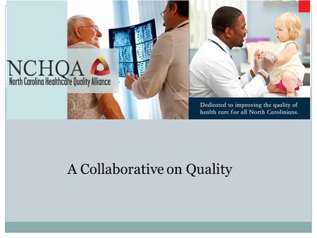 A COLLABORATIVE ON QUALITY A Collaborative on Quality.