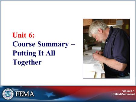 Visual 6.1 Unified Command Unit 6: Course Summary – Putting It All Together.