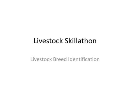 Livestock Skillathon Livestock Breed Identification.