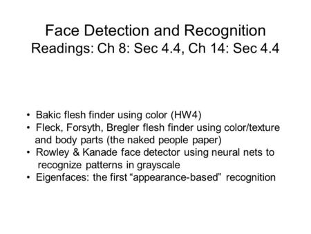 Face Detection and Recognition Readings: Ch 8: Sec 4.4, Ch 14: Sec 4.4