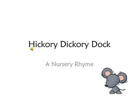 Hickory Dickory Dock A Nursery Rhyme.