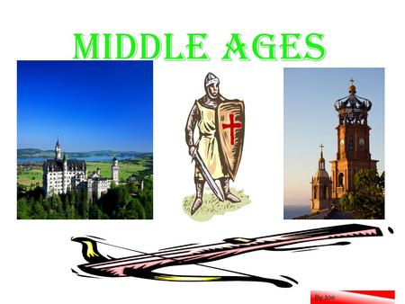 Middle Ages By Joe. Castles of the Middle Ages The famous Middle Age castles are The Tower of London, Warwick Castle, Leeds Castle, Windsor Castle, Caernarvon.