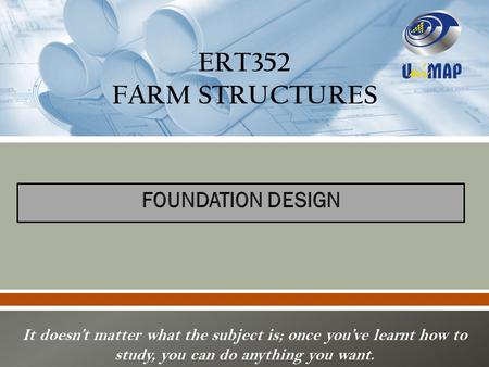 ERT352 FARM STRUCTURES FOUNDATION DESIGN