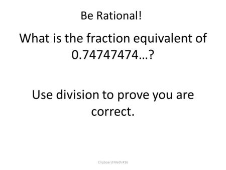 What is the fraction equivalent of …?