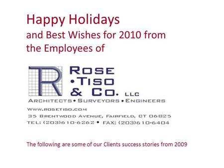 Happy Holidays and Best Wishes for 2010 from the Employees of The following are some of our Clients success stories from 2009.
