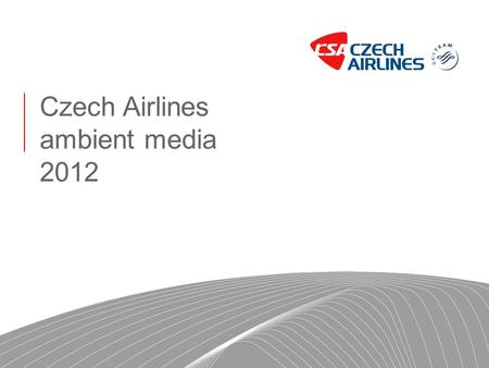 Czech Airlines ambient media 2012. 2 Passenger profile CSA passengers gender (in %) Female54% Male46% Passenger age structure (in %) 15-2413% 25-3433%