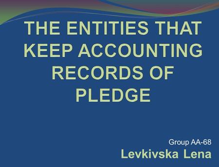 Group AA-68 Levkivska Lena. PLEDGE is referred to as one of the securities of the discharge of one’s responsibilities.
