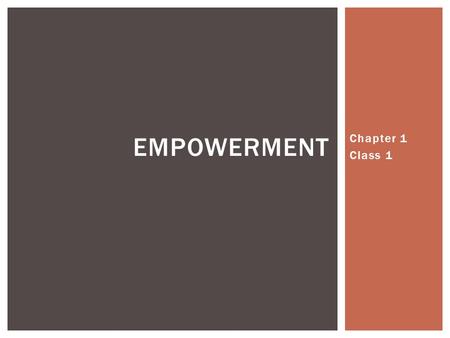 Chapter 1 Class 1 EMPOWERMENT.  What is Empowerment?  Vision and Empowerment: The Spiderman Moment  YouTube Clip: Spiderman gets his powers  Questions.