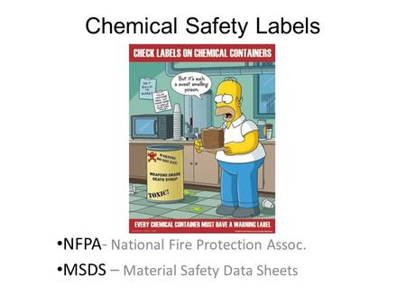 Chemical Safety Labels NFPA- National Fire Protection Assoc. MSDS – Material Safety Data Sheets.