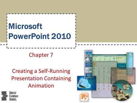 Chapter 7 Creating a Self-Running Presentation Containing Animation