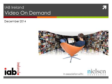  IAB Ireland Video On Demand December 2014 In association with: